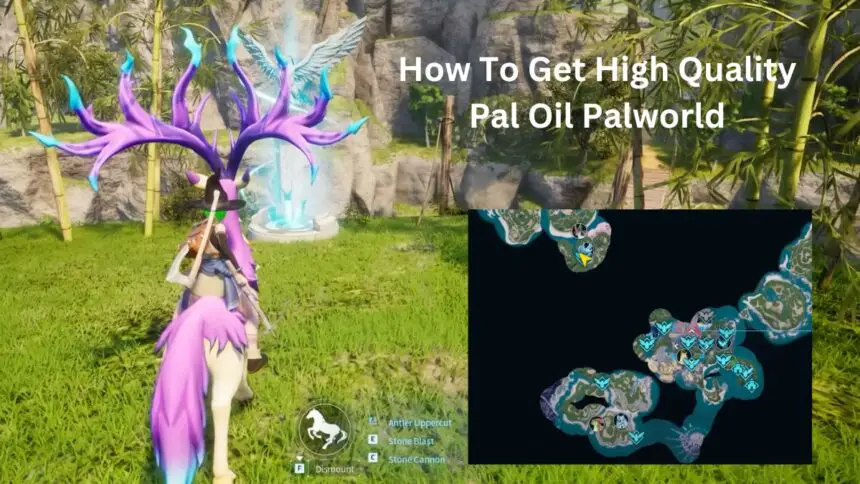 How To Get High Quality Pal Oil Palworld