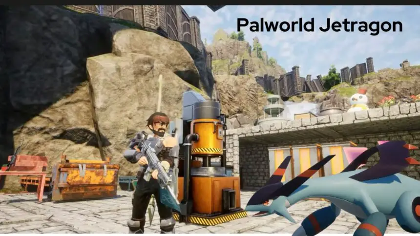 How To Get Palworld Jetragon